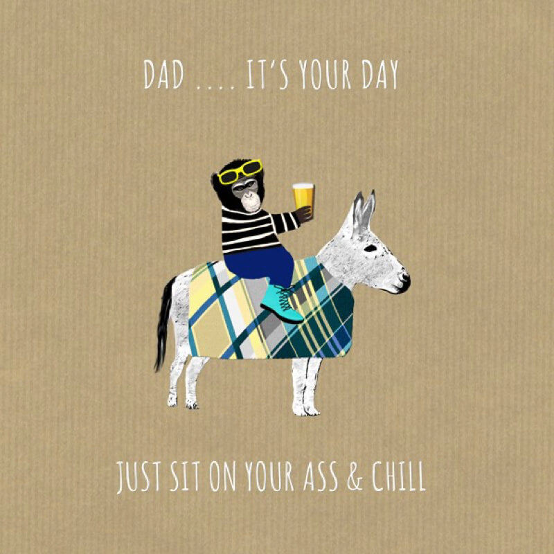 Dad...It's Your Day Sit on Ass and Chill | Card