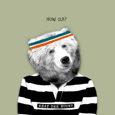 "How Old? What the Ruck?" Card