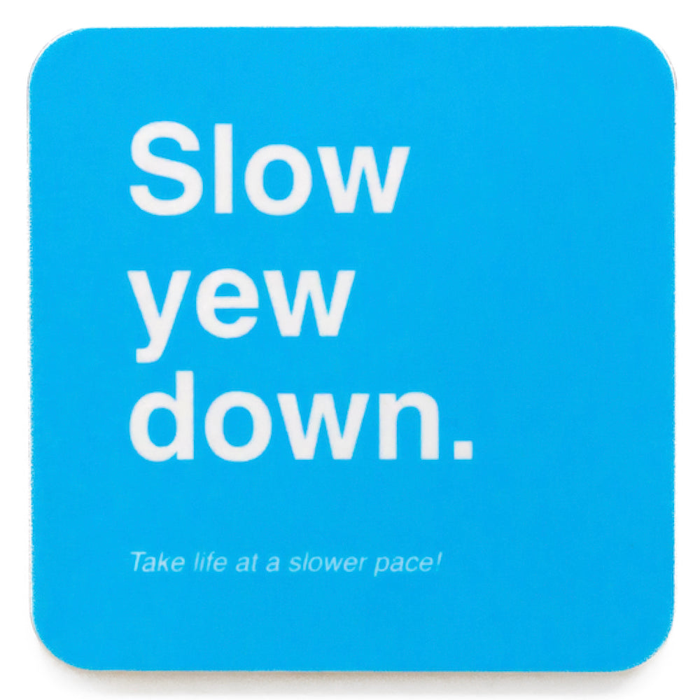 Slow yew down | Coaster | Red Lobster Gallery