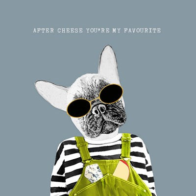 After Cheese You're My Favourite | Card