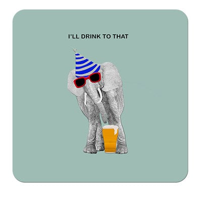 I'll Drink To That | Drinks Coaster