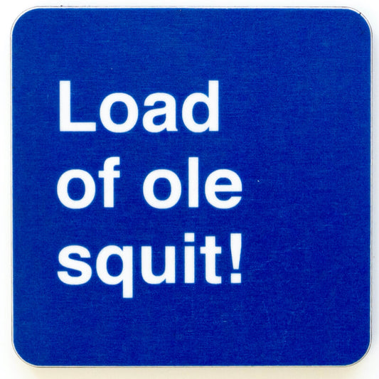 Load of ole squit | Fridge Magnet