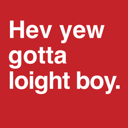 Hev yew gotta loight boy | Norfolk Dialect Card | Red Lobster Gallery