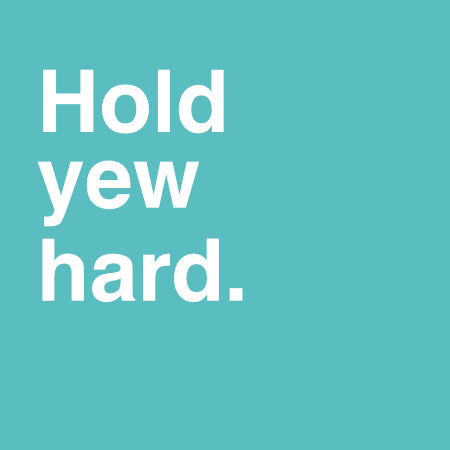 Hold yew hard | Norfolk Dialect Card | Red Lobster Gallery