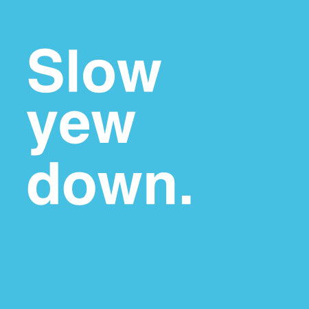 Slow yew down | Norfolk Dialect Card | Red Lobster Gallery