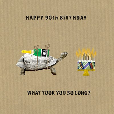 "Happy 90th Birthday - What took you so long?" Card