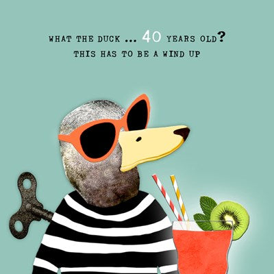 "What the Duck... 40 years old?" Card
