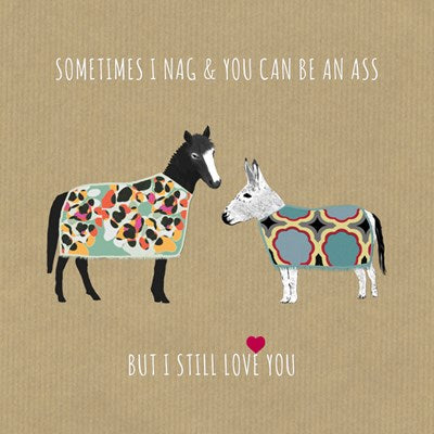 Sometimes I Nag & You Can be an Ass, But I still Love You | Card